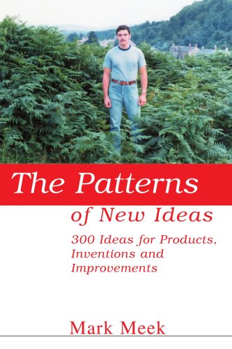 Patterns of New Ideas  300 Ideas for Products, Inventions and Improvements [Paperback]