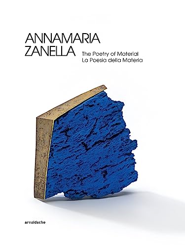Annamaria Zanella The Poetry of Material / La Poesia della Materia [Hardcover]