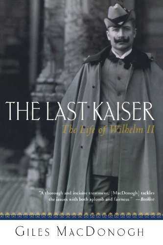 The Last Kaiser The Life of Wilhelm II [Paperback]