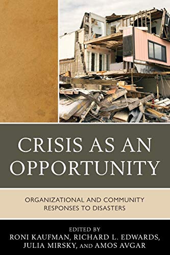 Crisis as an Opportunity Organizational and Community Responses to Disasters [Paperback]