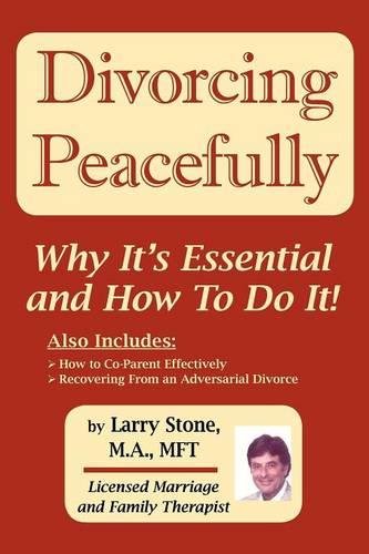 Divorcing Peacefully  Why It's Essential and How to Do It [Paperback]