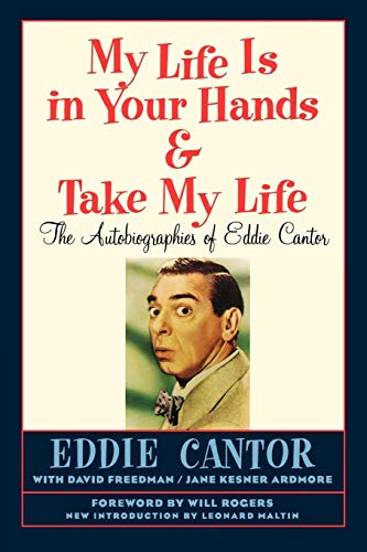 My Life Is In Your Hands & Take My Life - The Autobiographies Of Eddie Cantor [Paperback]