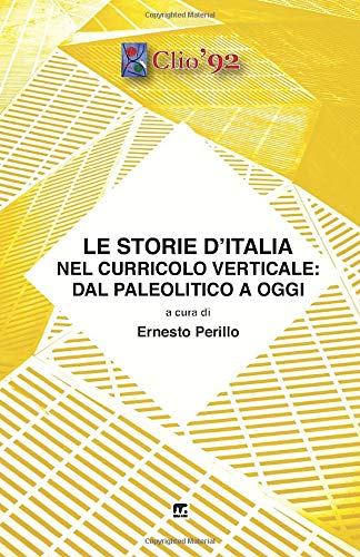 Storie d'Italia Nel Curricolo Verticale  Dal Paleolitico a Oggi [Paperback]