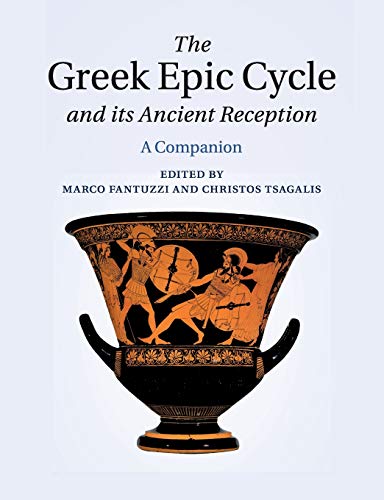 The Greek Epic Cycle and its Ancient Reception A Companion [Paperback]