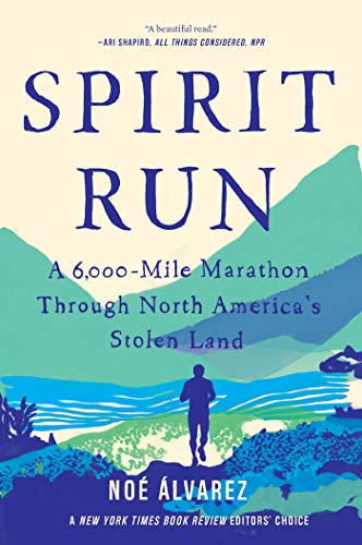 Spirit Run A 6,000-Mile Marathon Through North America's Stolen Land [Paperback]