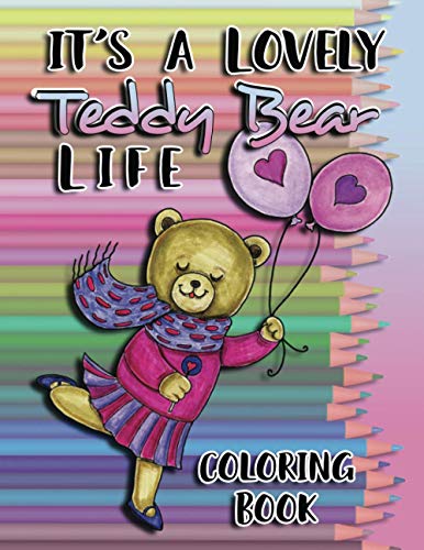 It's a Lovely Teddy Bear Life Coloring Book [Paperback]