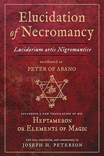 Elucidation of Necromancy Lucidarium Artis Nigromantice attributed to Peter of A [Hardcover]