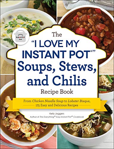 The &quotI Love My Instant Pot&174&quot Soups, Stews, and Chilis Recipe Book [Paperback]