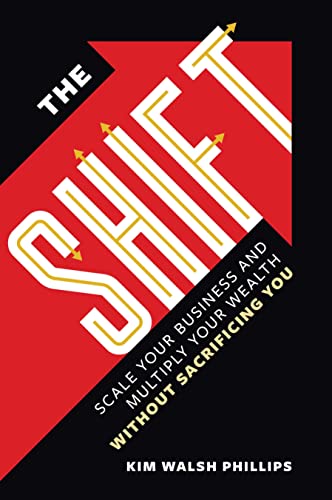 The Shift Scale Your Business and Multiply Your Wealth Without Sacrificing You [Paperback]