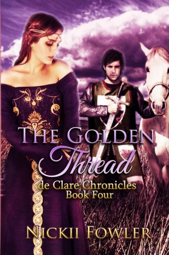 The Golden Thread A Haven For Broken Souls Book Four (de Clare Chronicles) (vol [Paperback]
