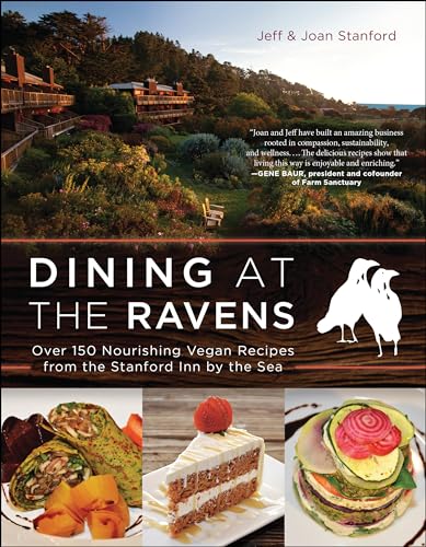 Dining at The Ravens Over 150 Nourishing Vegan Recipes from the Stanford Inn by [Paperback]