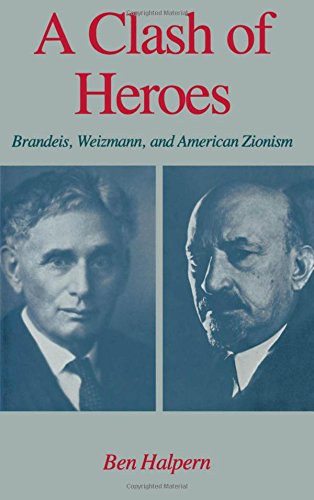 A Clash of Heroes Brandeis, Weizmann, and American Zionism [Hardcover]