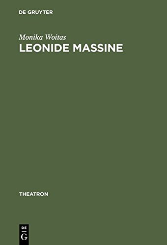 Leonide Massine  Choreograph zwischen Tradition und Avantgarde [Hardcover]