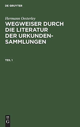 Wegweiser Durch die Literatur der Urkundensammlungen [Hardcover]