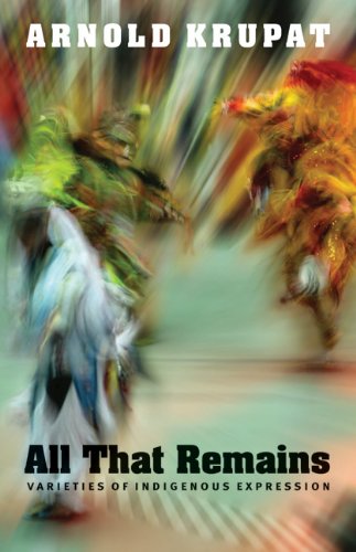 All That Remains Varieties Of Indigenous Expression [Paperback]