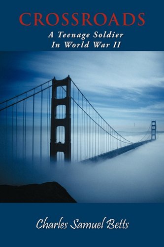 Crossroads A Teenage Soldier In World War Ii [Hardcover]