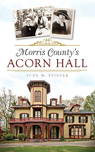 Morris County's Acorn Hall [Hardcover]