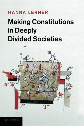 Making Constitutions in Deeply Divided Societies [Paperback]