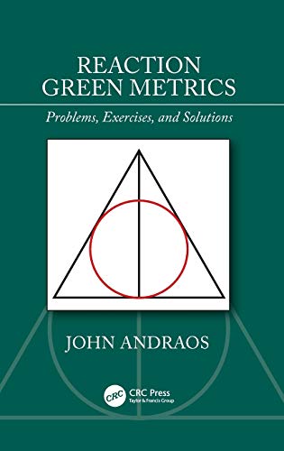 Reaction Green Metrics Problems, Exercises, and Solutions [Hardcover]