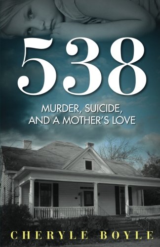538 Murder, Suicide And A Mother's Love [Paperback]