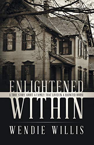 Enlightened Within A True Story About A Family That Lived In A Haunted House [Paperback]