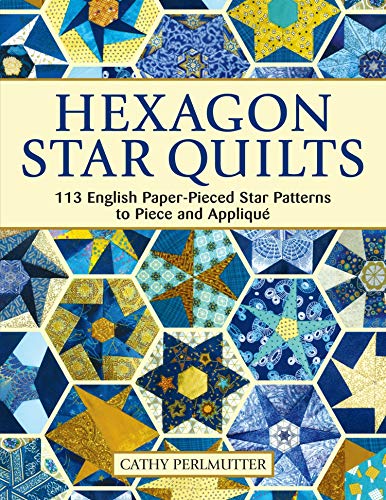 Hexagon Star Quilts 113 English Paper-Pieced Star Patterns to Piece and Appliqu [Paperback]
