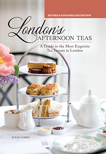 London's Afternoon Teas, Revised and Expanded 2nd Edition A Guide to the Most E [Hardcover]