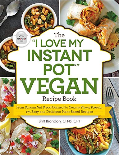 The &quotI Love My Instant Pot&174&quot Vegan Recipe Book From Banana Nut B [Paperback]