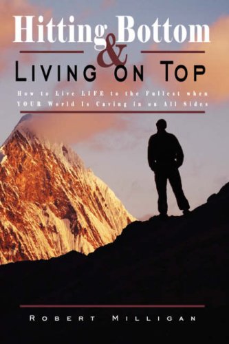 Hitting Bottom & Living On Top How To Live Life To The Fullest When Your World  [Hardcover]