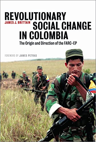 Revolutionary Social Change in Colombia The Origin and Direction of the FARC-EP [Paperback]