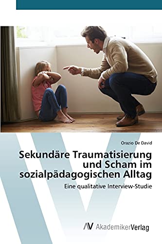 Sekundre Traumatisierung Und Scham Im Sozialpdagogischen Alltag (german Editio [Paperback]
