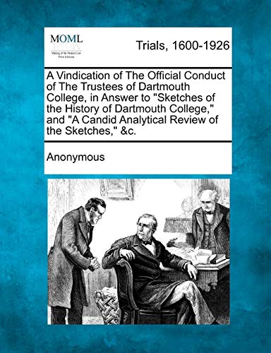 Vindication of the Official Conduct of the Trustees of Dartmouth College, in Ans [Paperback]