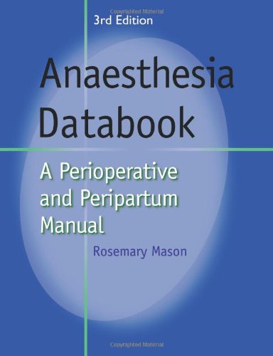 Anaesthesia Databook A Perioperative and Peripartum Manual [Paperback]