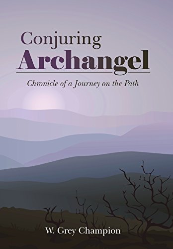 Conjuring Archangel Chronicle Of A Journey On The Path [Hardcover]
