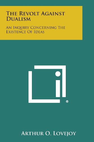 The Revolt Against Dualism An Inquiry Concerning The Existence Of Ideas [Paperback]