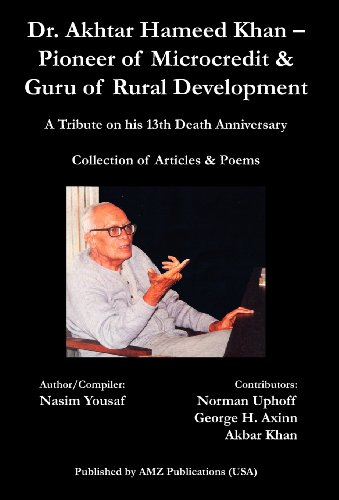 Dr. Akhtar Hameed Khan - Pioneer Of Microcredit & Guru Of Rural Development [Hardcover]