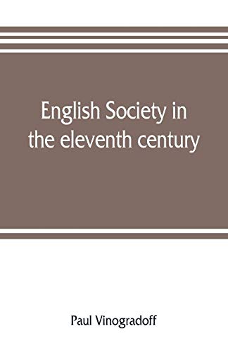 English Society in the Eleventh Century Essays in English Mediaeval History [Paperback]