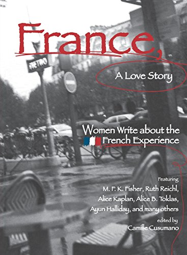 France, A Love Story Women Write About the French Experience [Paperback]