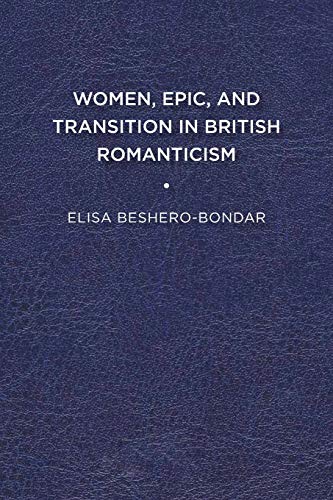 Women, Epic, and Transition in British Romanticism [Paperback]
