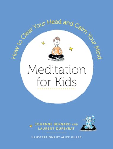 Meditation for Kids How to Clear Your Head and Calm Your Mind [Paperback]
