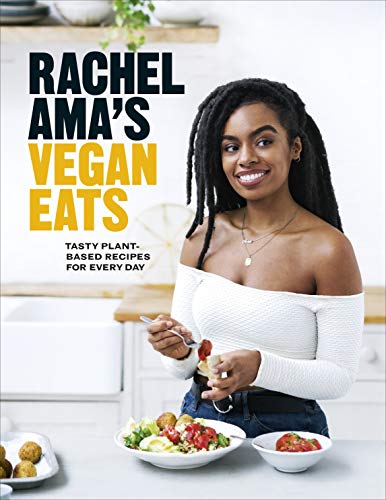 Rachel Ama&39s Vegan Eats Tasty Plant-Based Recipes for Every Day [Hardcover]