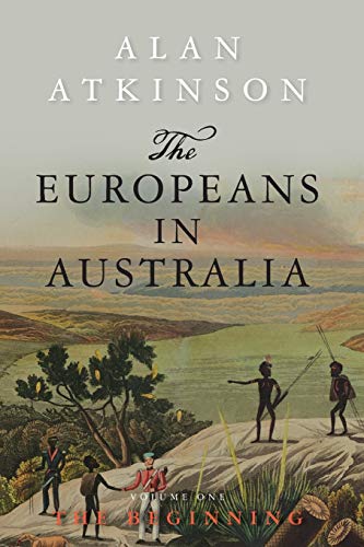 The Europeans in Australia Volume One The Beginning [Paperback]