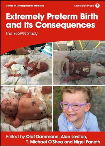 Extremely Preterm Birth and its Consequences The ELGAN Study [Hardcover]