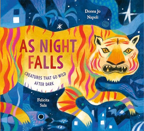 As Night Falls Creatures That Go Wild After Dark [Hardcover]