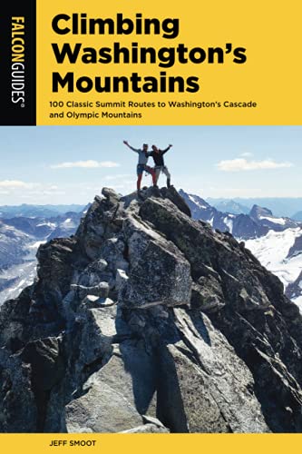 Climbing Washington's Mountains 100 Classic Summit Routes to Washington's Casca [Paperback]