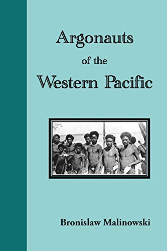 Argonauts Of The Western Pacific. An Account Of Native Enterprise And Adventure  [Paperback]