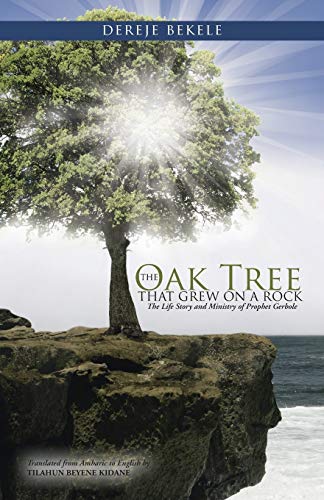 The Oak Tree That Grew On A Rock The Life Story And Ministry Of Prophet Gerbole [Paperback]