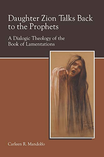 Daughter Zion Talks Back To The Prophets A Dialogic Theology Of The Book Of Lam [Paperback]