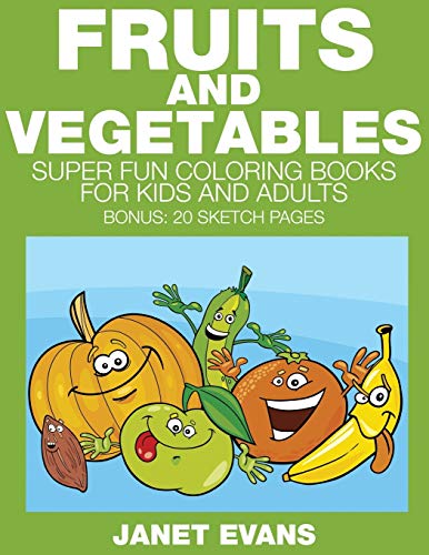 Fruits and Vegetables  Super Fun Coloring Books for Kids and Adults (Bonus 20  [Paperback]