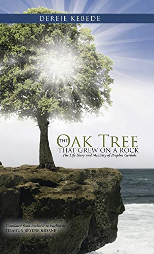 The Oak Tree That Grew On A Rock The Life Story And Ministry Of Prophet Gerbole [Hardcover]